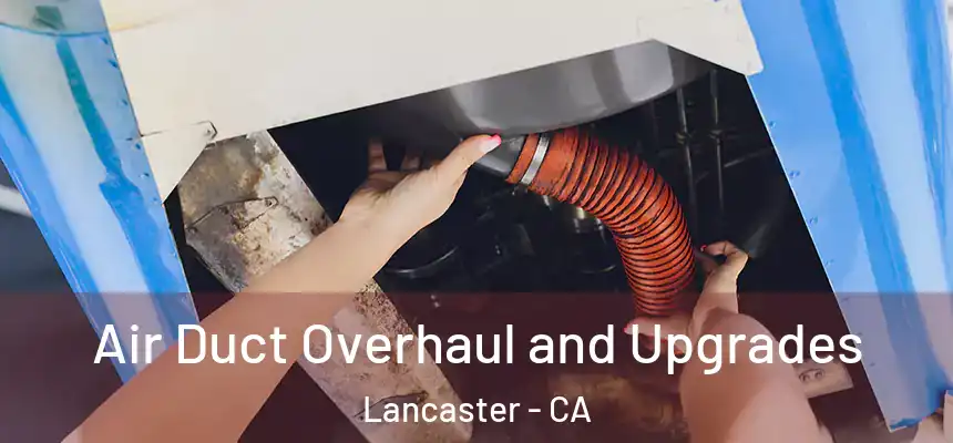  Air Duct Overhaul and Upgrades Lancaster - CA