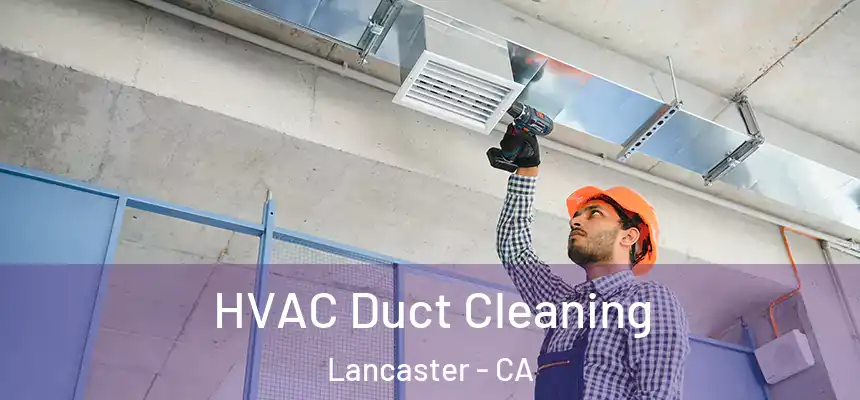HVAC Duct Cleaning Lancaster - CA