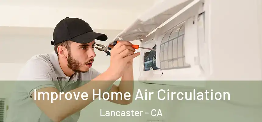  Improve Home Air Circulation Lancaster - CA