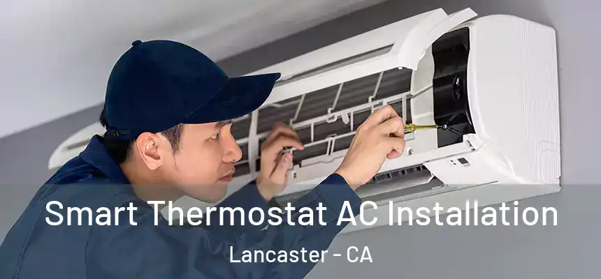  Smart Thermostat AC Installation Lancaster - CA