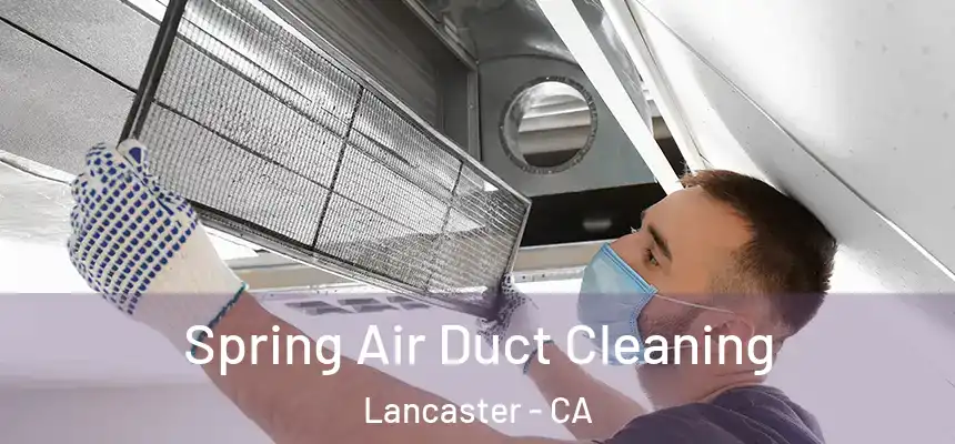 Spring Air Duct Cleaning Lancaster - CA